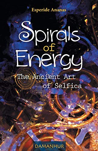 Spirals Of Energy, The Ancient Art Of Selfica [Paperback]