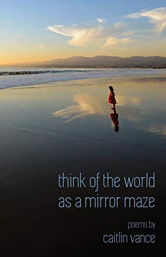 Think of the World As a Mirror Maze [Paperback]