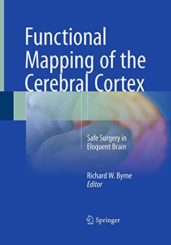 Functional Mapping of the Cerebral Cortex Safe Surgery in Eloquent Brain [Paperback]