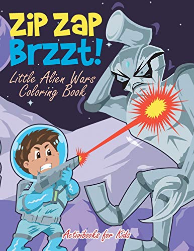Zip Zap Brzzt Little Alien Wars Coloring Book [Paperback]