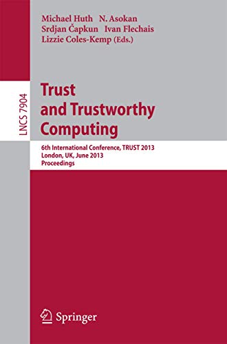 Trust and Trustworthy Computing 6th International Conference, TRUST 2013, Londo [Paperback]