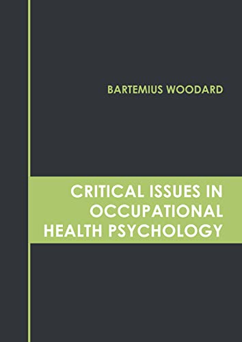 Critical Issues In Occupational Health Psychology