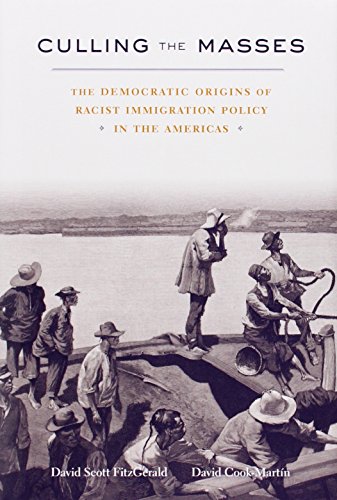 Culling the Masses The Democratic Origins of Racist Immigration Policy in the A [Hardcover]