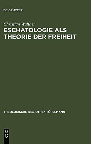 Eschatologie Als Theorie der Freiheit  Einfuhrung in Neuzeitliche Gestalten Esc [Unknown]
