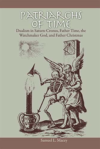 Patriarchs of Time Dualism in Saturn-Cronus, Father Time, The Watchmaker God, a [Paperback]