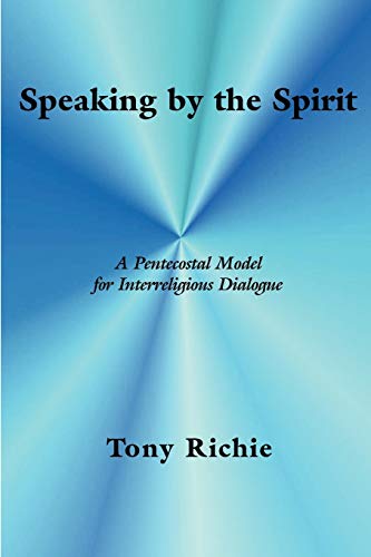 Speaking By The Spirit A Pentecostal Model For Interreligious Dialogue (asbury  [Paperback]