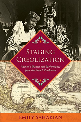 Staging Creolization Women's Theater And Performance From The French Caribbean  [Paperback]
