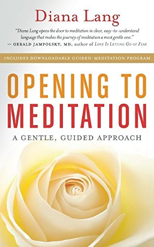 Opening to Meditation A Gentle, Guided Approach [Paperback]