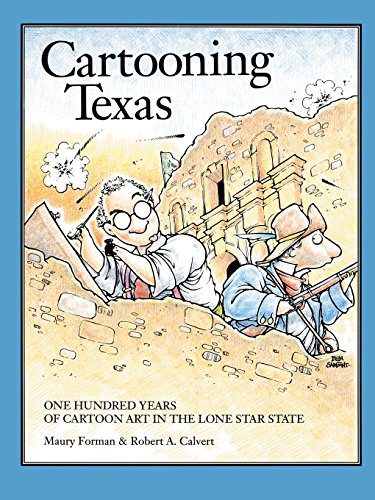 Cartooning Texas One Hundred Years Of Cartoon Art In The Lone Star State [Paperback]