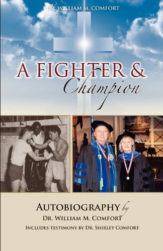 Dr. William M. Comfort, A Fighter And Champion [Paperback]