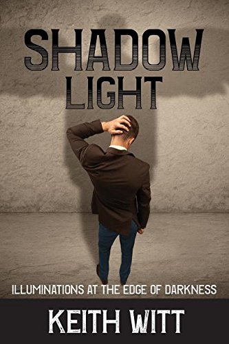 Shadow Light Illuminations At The Edge Of Darkness [Paperback]