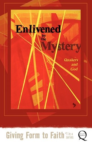 Enlivened by the Mystery  Quakers and God [Paperback]