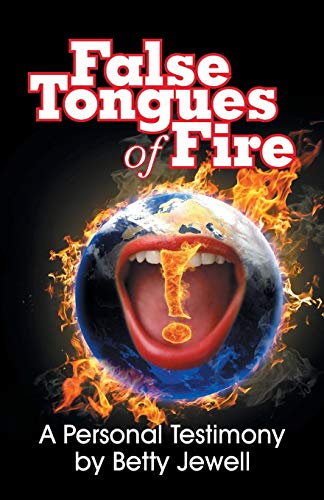 False Tongues of Fire  A Personal Testimony [Paperback]