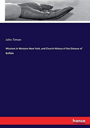 Missions in Western New York, and Church History of the Diocese of Buffalo [Paperback]