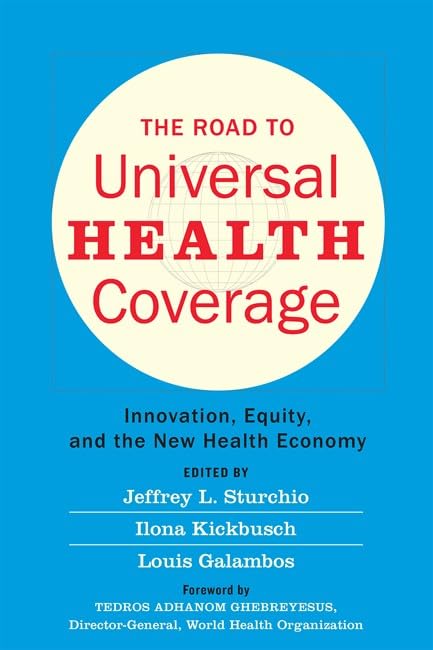 The Road to Universal Health Coverage Innovation, Equity, and the New Health Ec [Paperback]