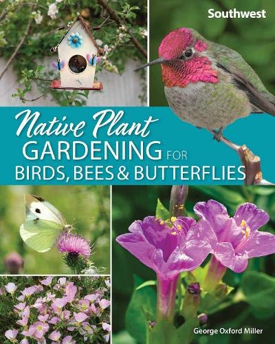 Native Plant Gardening for Birds, Bees &amp Butterflies Southwest [Paperback]