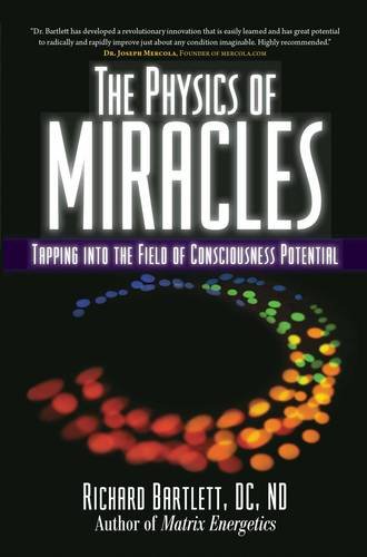The Physics of Miracles Tapping in to the Field of Consciousness Potential [Paperback]