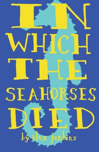 In Which The Seahorses Died [Paperback]
