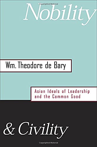 Nobility and Civility Asian Ideals of Leadership and the Common Good [Hardcover]