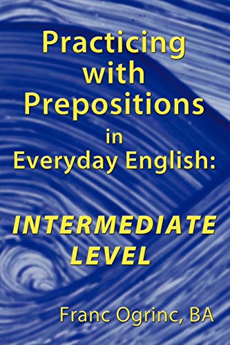 Practicing With Prepositions In Everyday English Intermediate Level [Paperback]