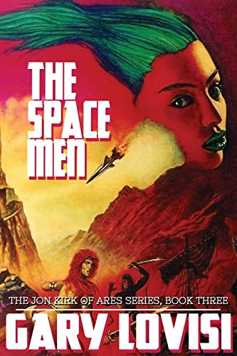 The Space Men The Jon Kirk Of Ares Chronicles, Book 3 [Paperback]