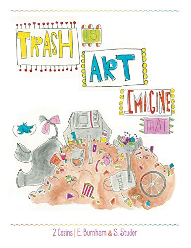 Trash Is Art  Imagine That [Paperback]