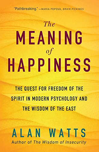 The Meaning of Happiness The Quest for Freedom of the Spirit in Modern Psycholo [Paperback]