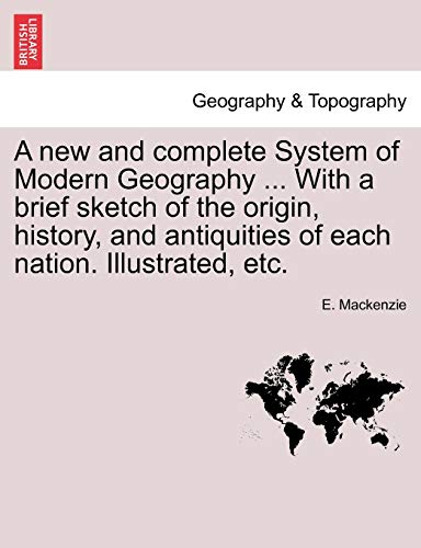 A New And Complete System Of Modern Geography ... With A Brief Sketch Of The Ori [Paperback]