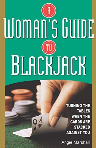 A Woman's Guide To Blackjack Turning the Tables When the Cards Are Stacked Agai [Paperback]