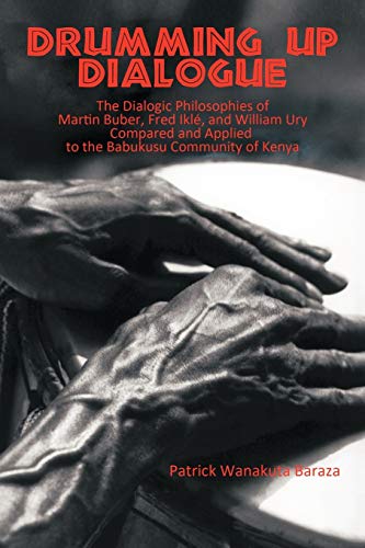 Drumming Up Dialogue The Dialogic Philosophies Of Martin Buber, Fred Ikl, And  [Paperback]