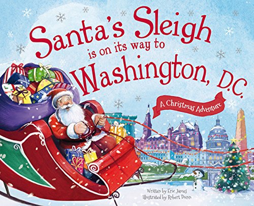 Santa&39s Sleigh Is on Its Way to Washington, D.C. A Christmas Adventure [Hardcover]