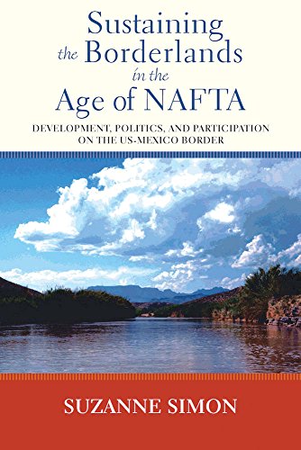 Sustaining The Borderlands In The Age Of Nafta Development, Politics, And Parti [Paperback]