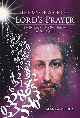 The Mystery Of The Lord's Prayer Do You Know What Your Mission In This Life Is [Hardcover]