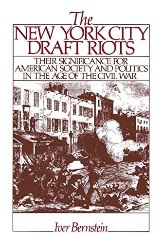 The New York City Draft Riots Their Significance for American Society and Polit [Paperback]