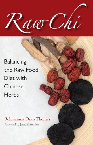 Raw Chi Balancing the Raw Food Diet with Chinese Herbs [Paperback]
