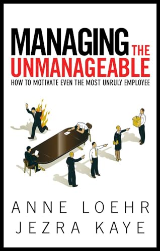 Managing The Unmanageable How To Motivate Even The Most Unruly Employee [Paperback]