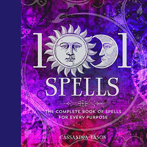 1001 Spells The Complete Book of Spells for Every Purpose [Hardcover]