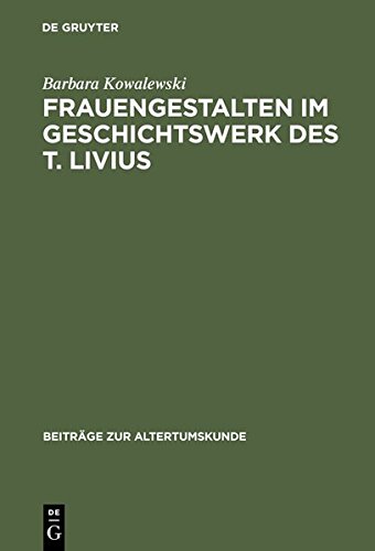 Frauengestalten Im Geschichtswerk des T. Livius [Hardcover]