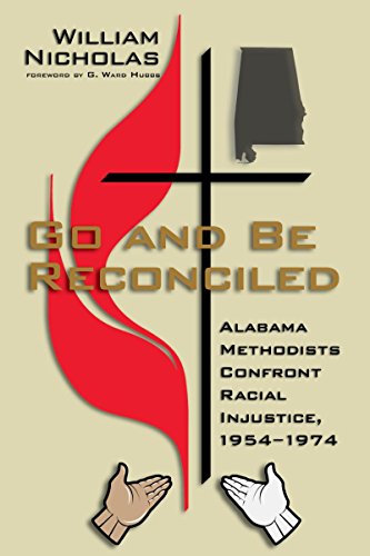 Go and Be Reconciled Alabama Methodists Confront Racial Injustice, 1954-1974 [Paperback]