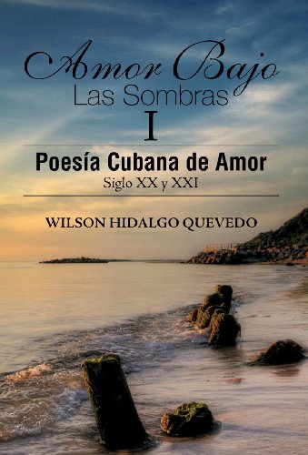 Amor Bajo Las Sombras I  Poesia Cubana de Amor, Siglo Xx Y Xxi [Hardcover]