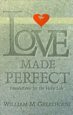 Love Made Perfect Foundations For The Holy Life [Paperback]