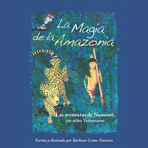 Magia de la Amazonia  Las Aventuras de Namowe, un Nino Yanomami [Paperback]