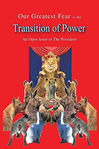 Our Greatest Fear Is the Transition of Power  An Open Letter to the President [Paperback]