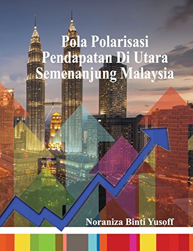 Pola Polarisasi Pendapatan Di Utara Semenanjung Malaysia [Paperback]