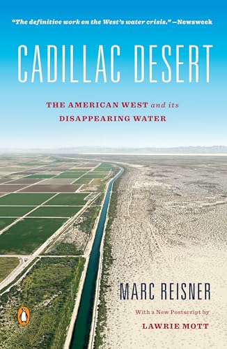 Cadillac Desert: The American West and Its Disappearing Water, Revised Edition [Paperback]
