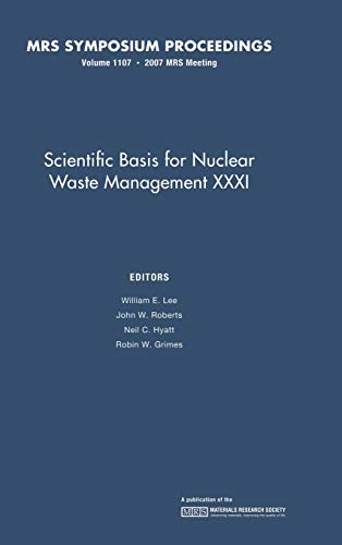 Scientific Basis for Nuclear Waster Management XXXI Volume 1107 [Hardcover]