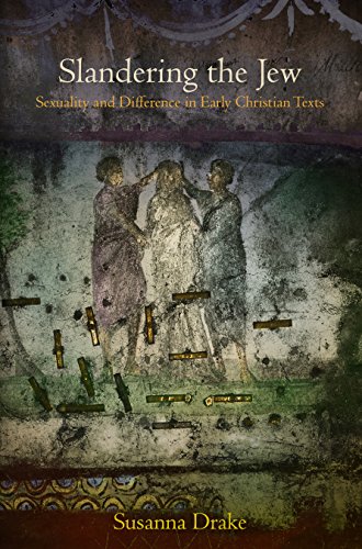 Slandering the Jew Sexuality and Difference in Early Christian Texts [Hardcover]