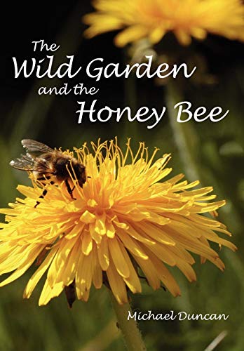 The Wild Garden And The Honey Bee [Paperback]