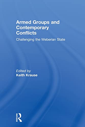 Armed Groups and Contemporary Conflicts Challenging the Weberian State [Paperback]