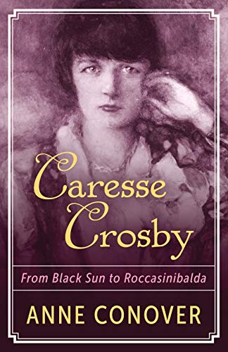 Caresse Crosby From Black Sun to Roccasinibalda [Paperback]